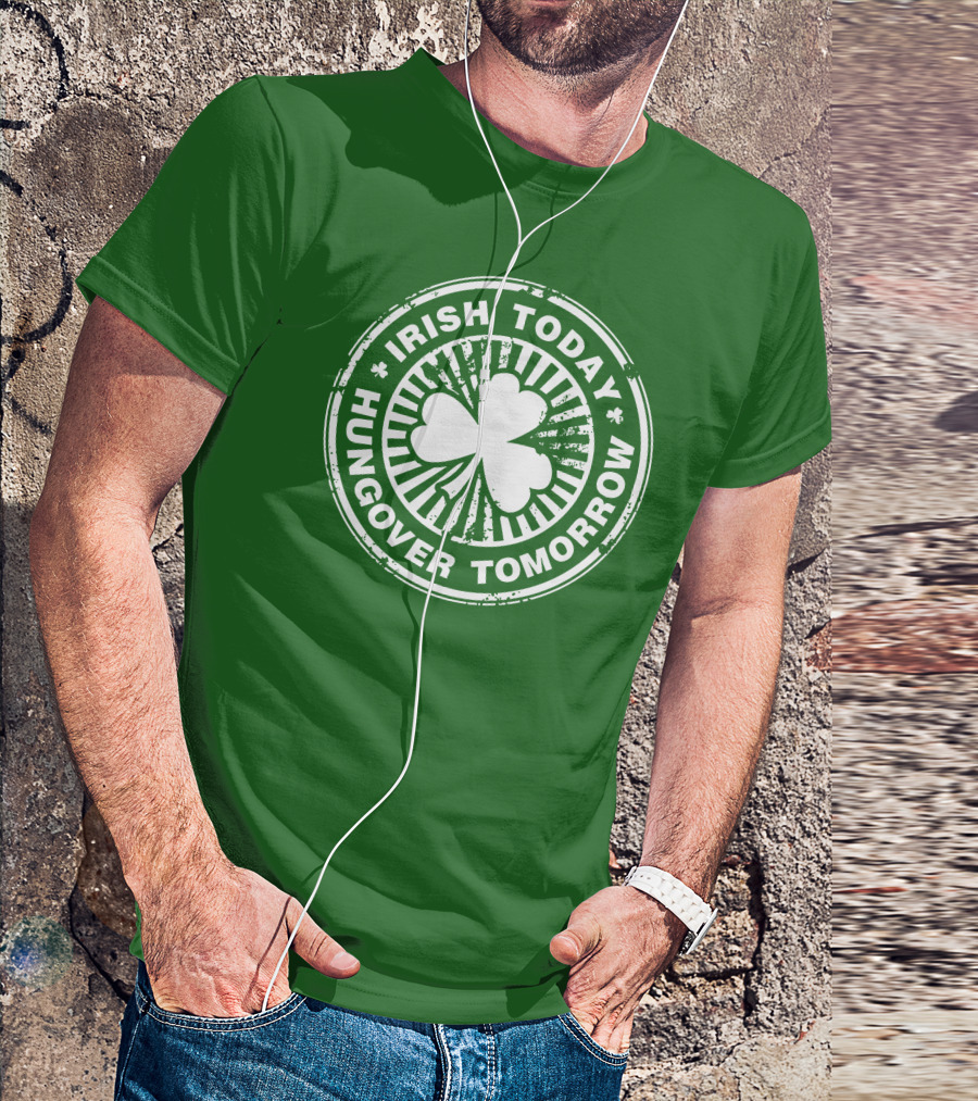 Irish Today Hungover Tomorrow Shamrock Stamp T-Shirt