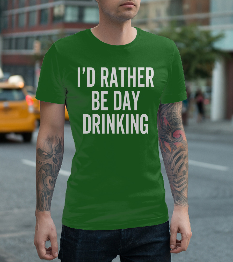 I'D Rather Be Day Drinking T-Shirt