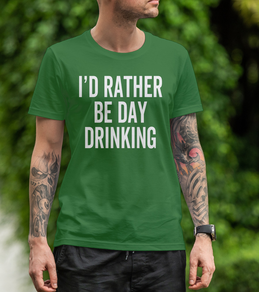 I'D Rather Be Day Drinking T-Shirt