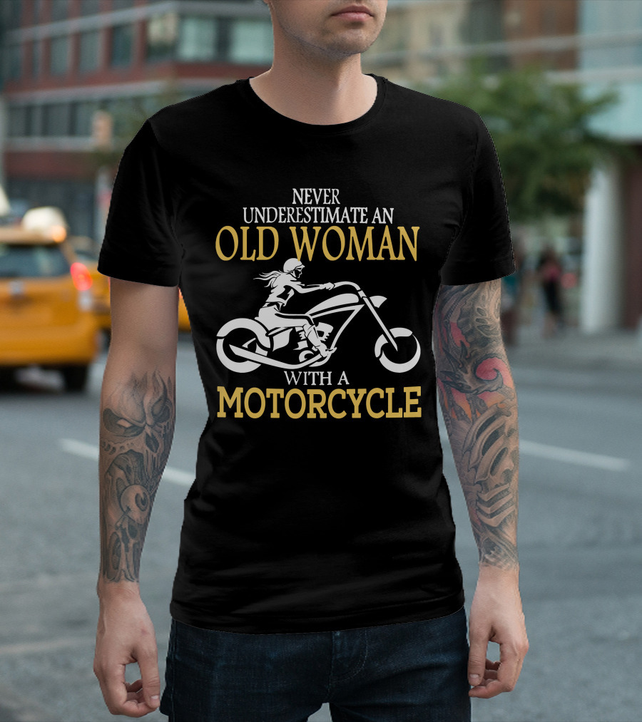 Never Underestimate an Old Woman with a Motorcycle T-Shirt