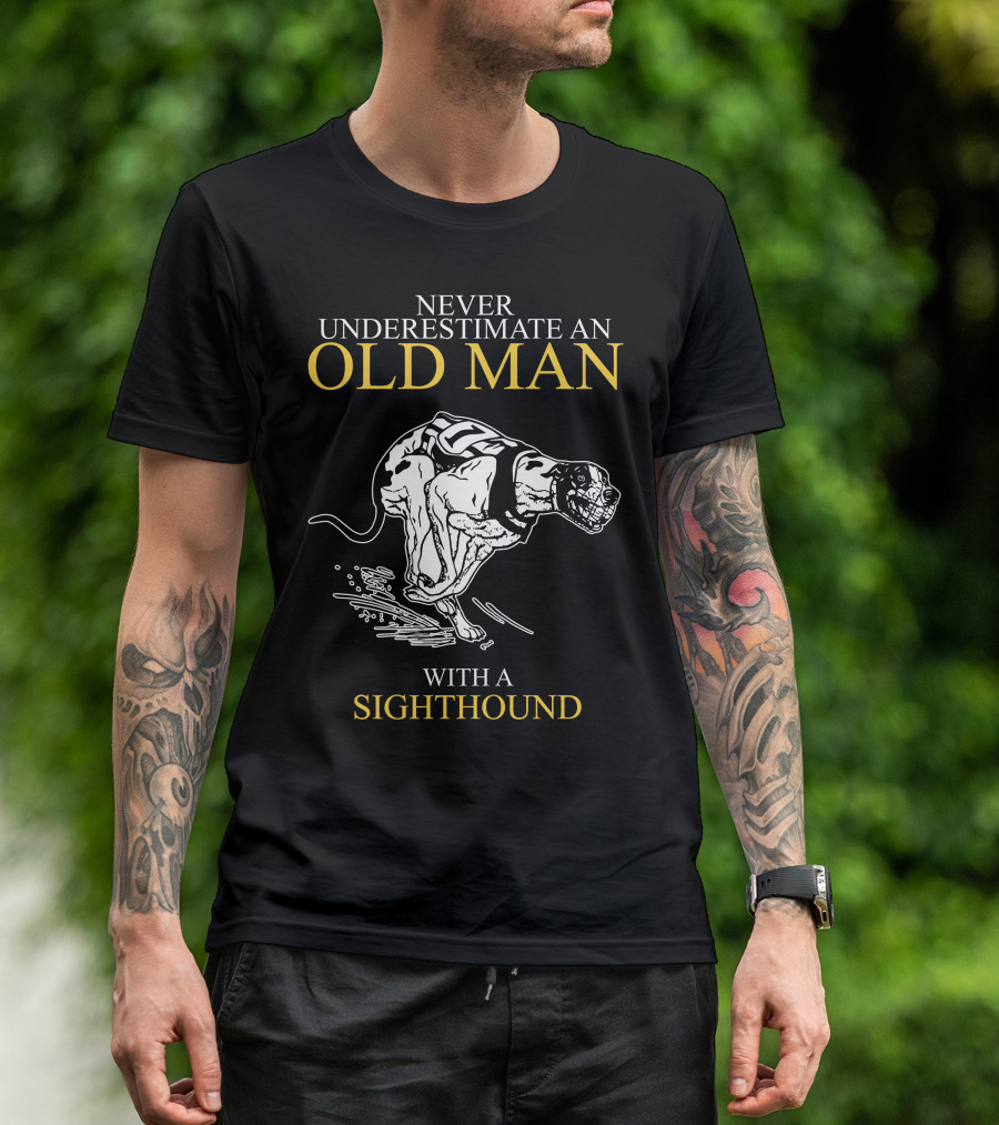Never Underestimate An Old Man With A Sighthound Racing Spirit T-Shirt