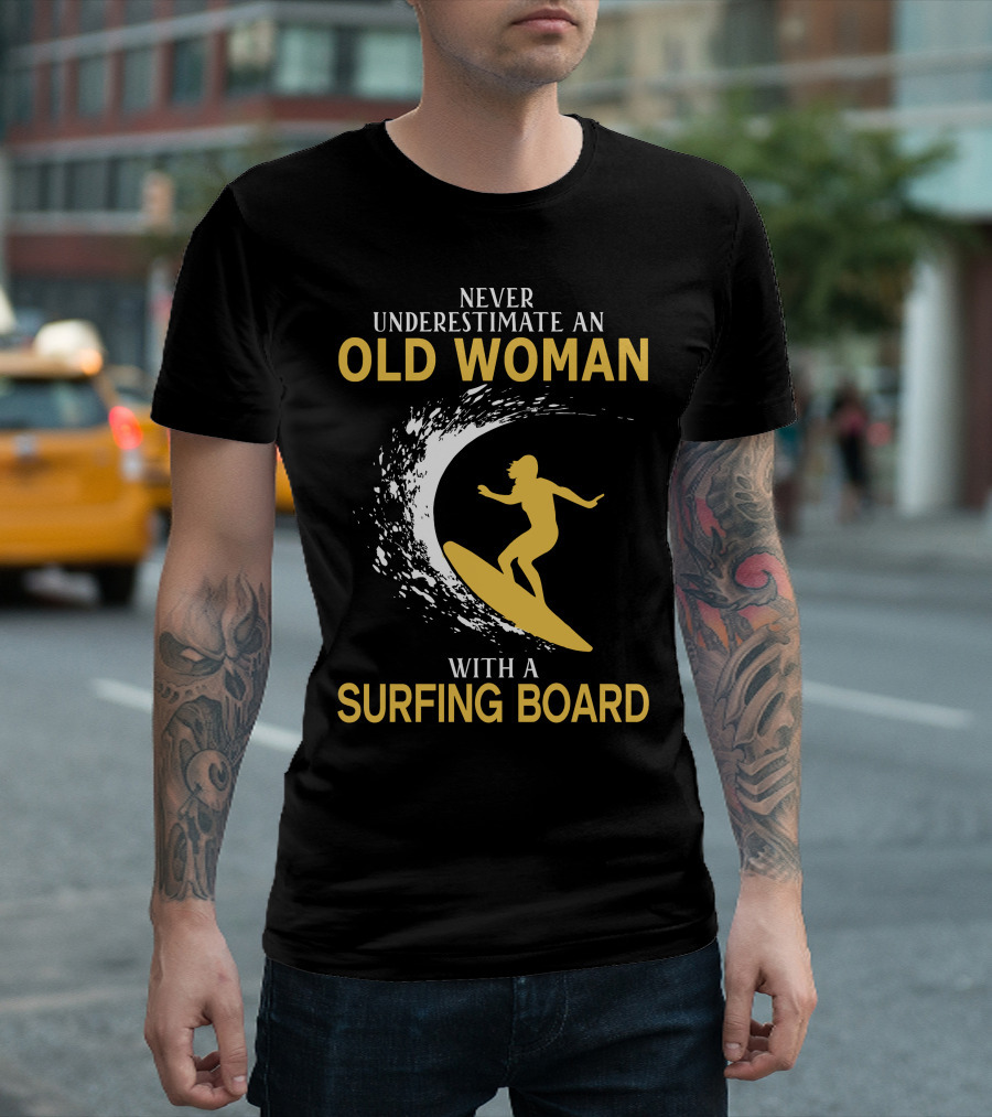 Never Underestimate an Old Woman with a Surfing Board Silhouette Surf Scene T-Shirt