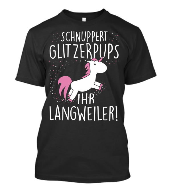 Schnuppert Glitzerpups Ihr Langweiler Einhorn Rosa Punkte Und Magische Sterne T-Shirt