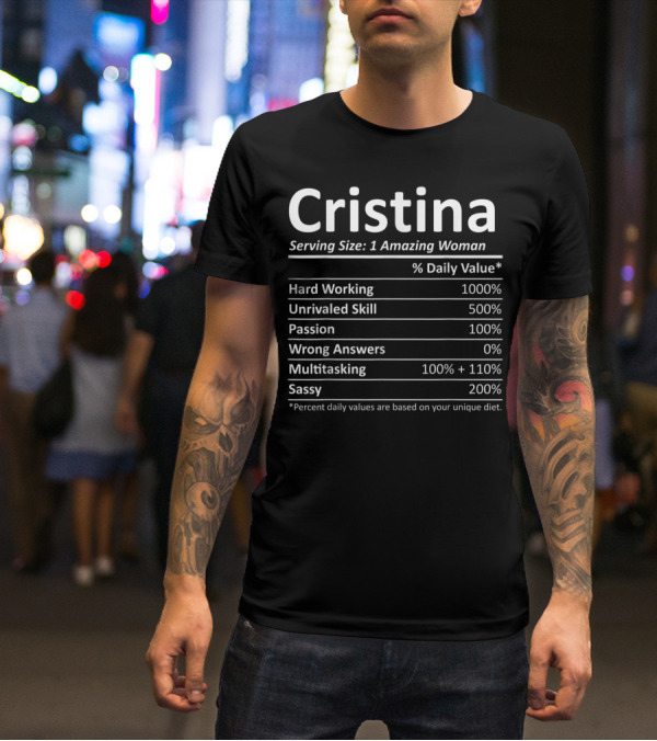 Cristina Serving Size 1 Amazing Woman Hard Working Unrivaled Skill Passion Multitasking Sassy T-Shirt