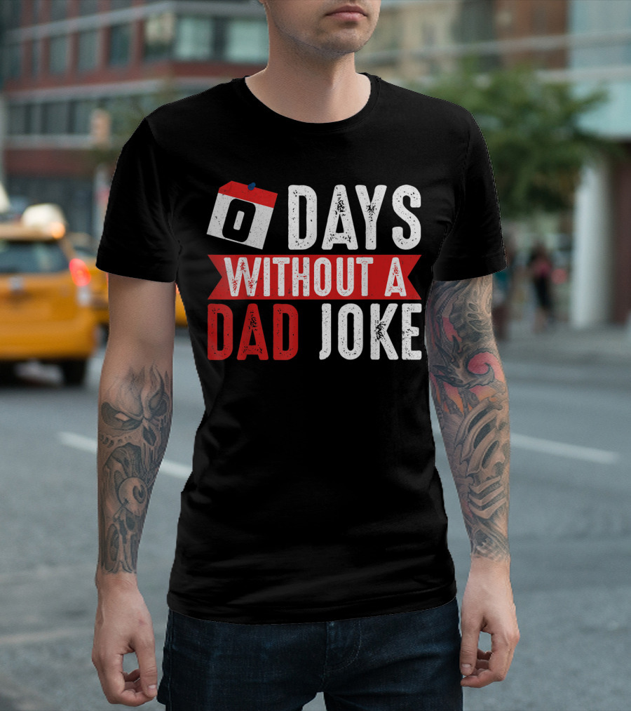 Zero Days Without A Dad Joke Calendar Humor T-Shirt
