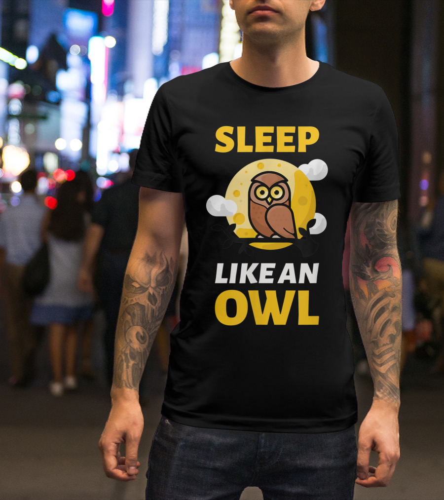 Hilarious Sleep Like An Owl No Sleep Insomnia Sleepless Party T-Shirt