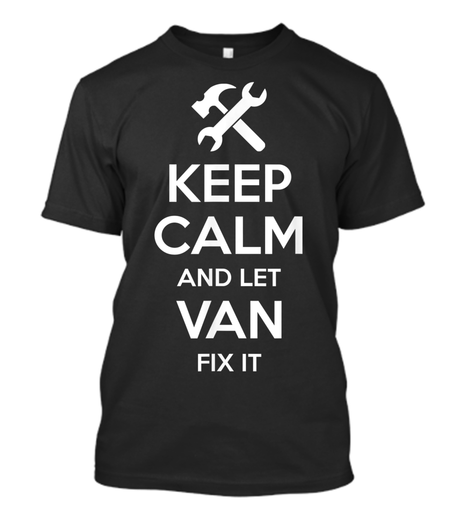 Keep Calm And Let Van Fix It Personalized Name Fix T-Shirt