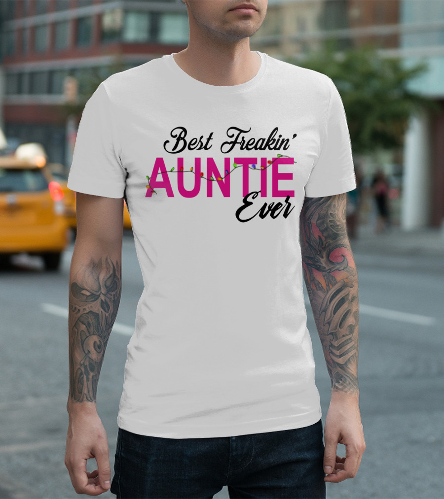 Best Freakin' Auntie Ever with Colorful Festive Lights T-Shirt