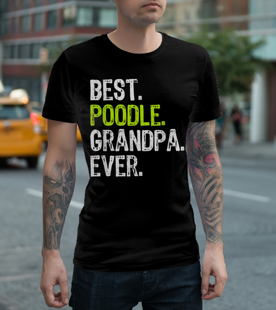 Best Poodle Grandpa Ever T-Shirt