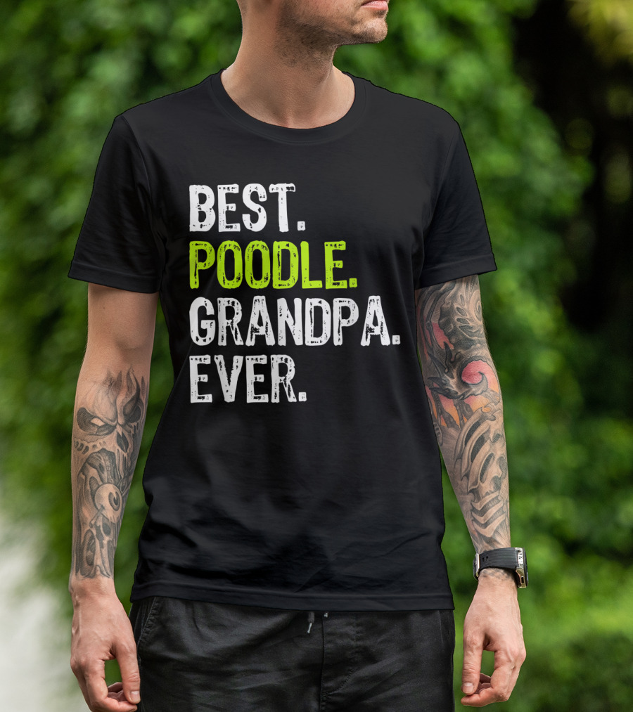 Best Poodle Grandpa Ever T-Shirt