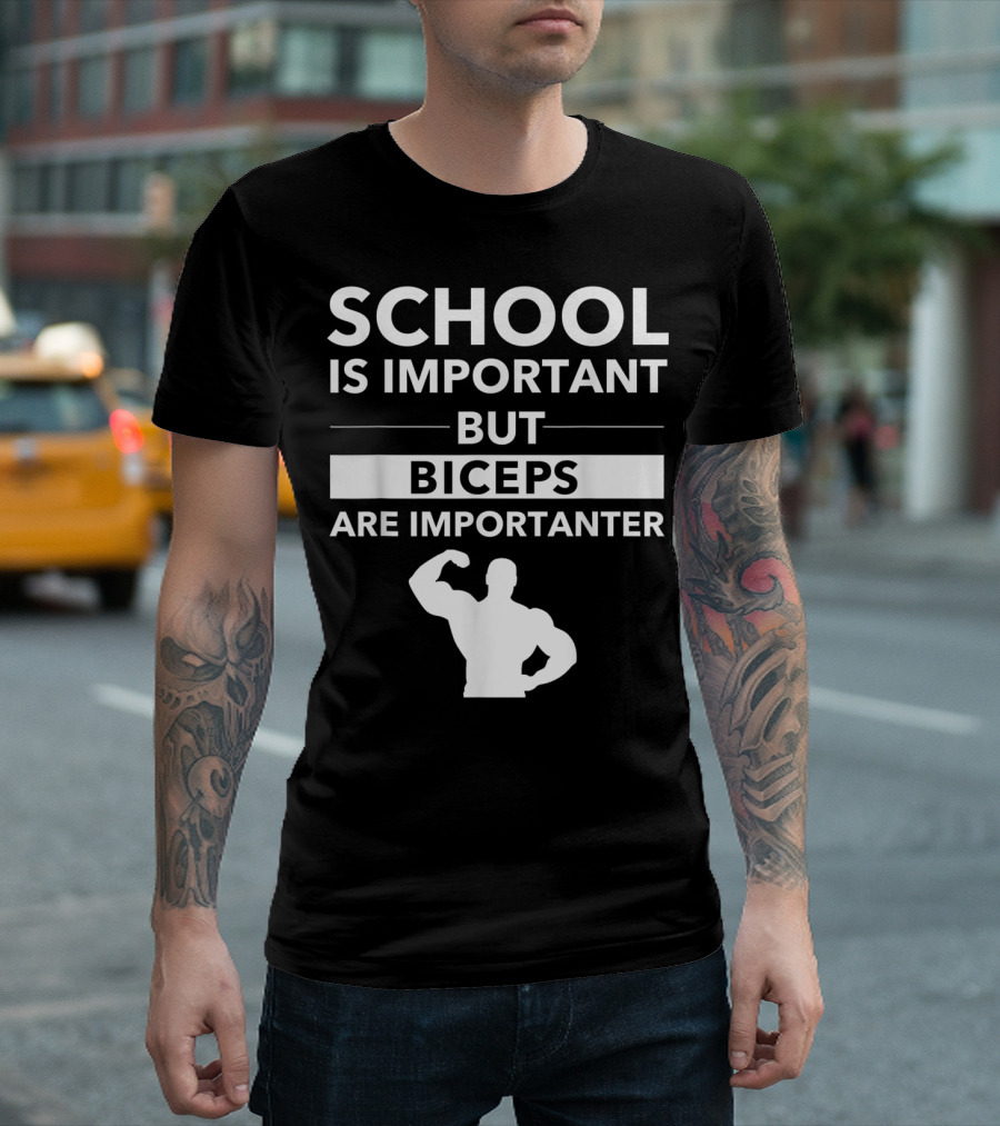 School Is Important But Biceps Are Importanter Beast Engaged Workout T-Shirt