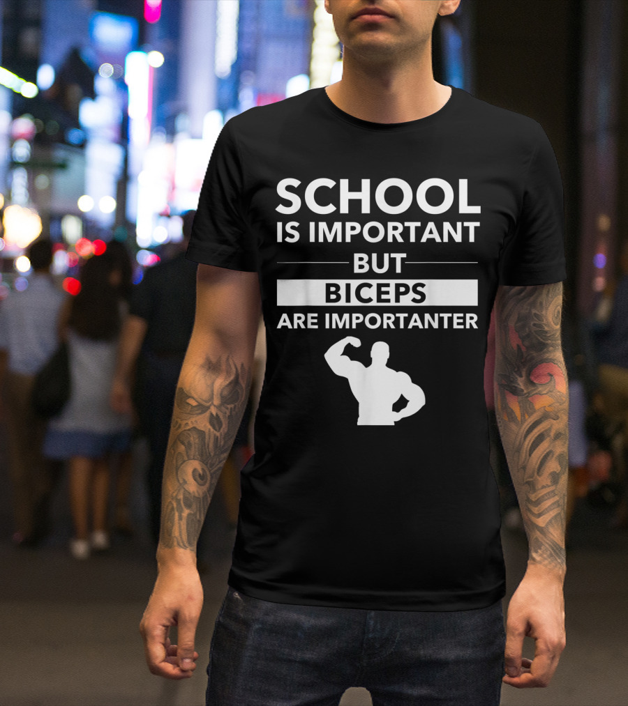 School Is Important But Biceps Are Importanter Beast Engaged Workout T-Shirt