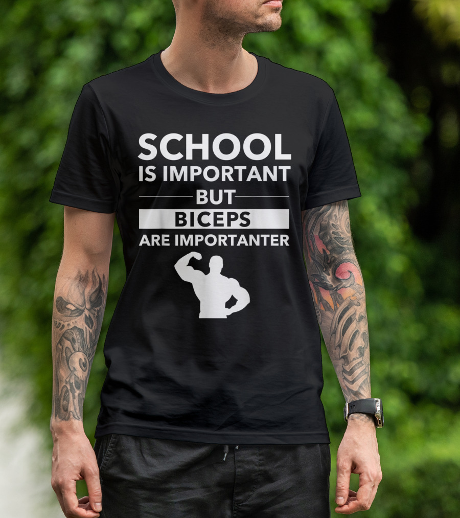 School Is Important But Biceps Are Importanter Beast Engaged Workout T-Shirt