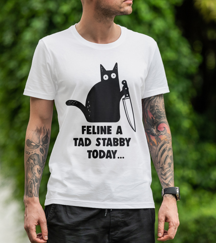 Feline A Tad Stabby Today Funny Cat With Knife T-Shirt