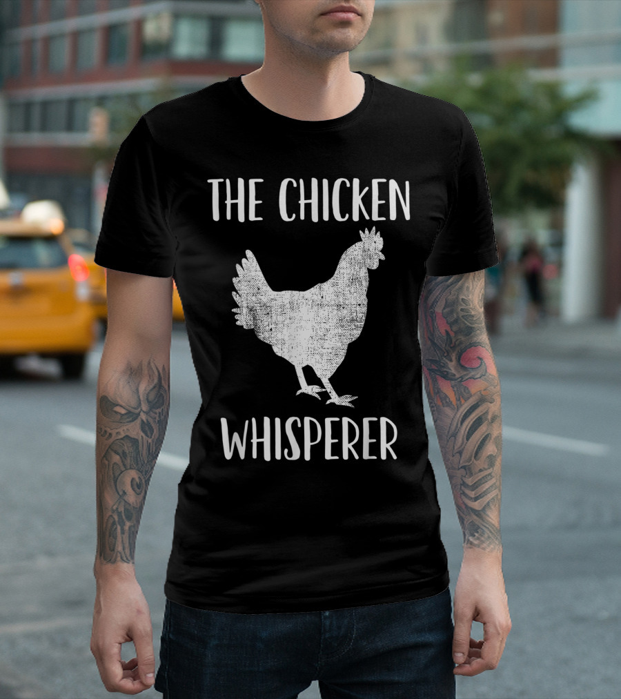 The Chicken Whisperer Shirt Poultry Lover Gift T-Shirt