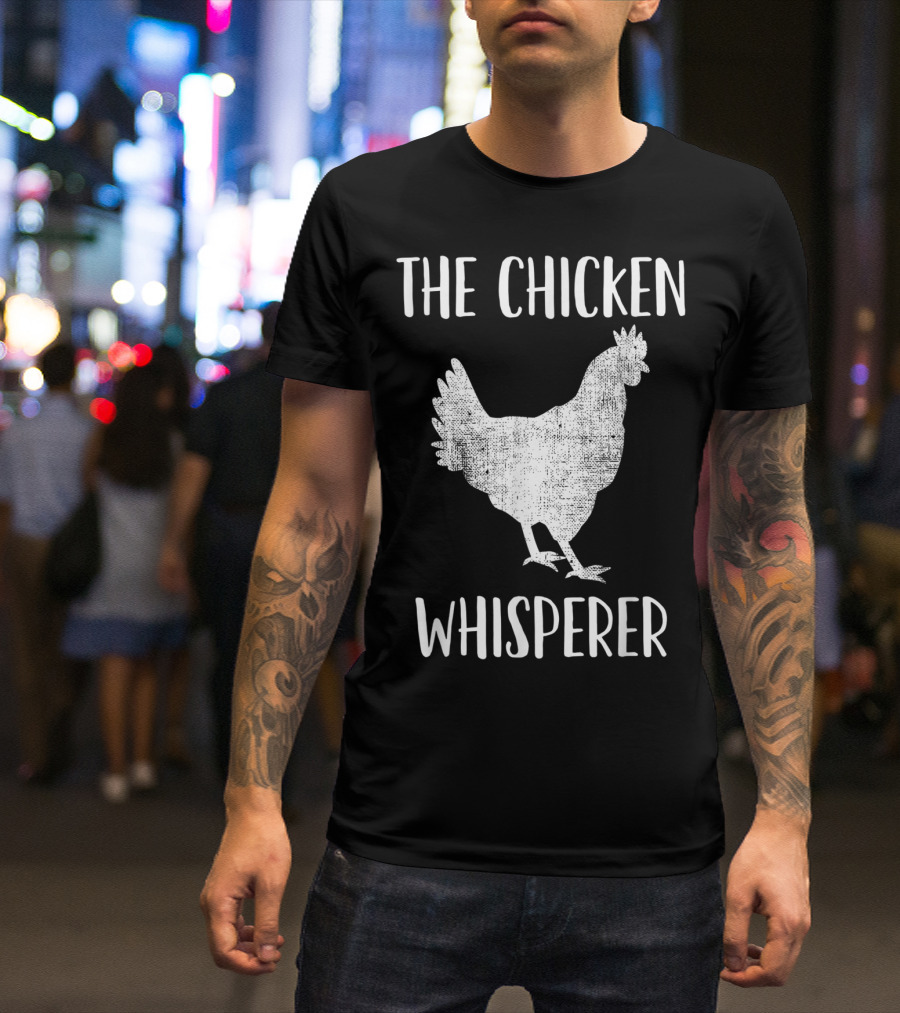 The Chicken Whisperer Shirt Poultry Lover Gift T-Shirt