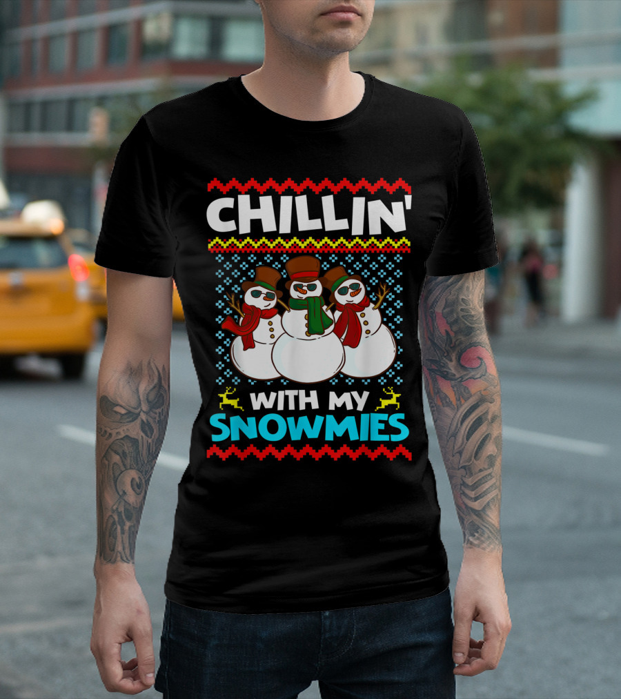 CHILLIN' WITH MY SNOWMIES Snowman Trio Ugly T-Shirt