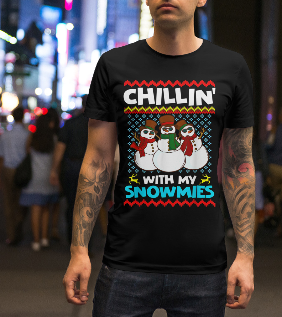 CHILLIN' WITH MY SNOWMIES Snowman Trio Ugly T-Shirt