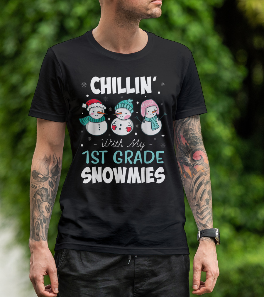 Chillin' With My 1st Grade Snowmies Teacher Snowman Friends Winter Fun T-Shirt