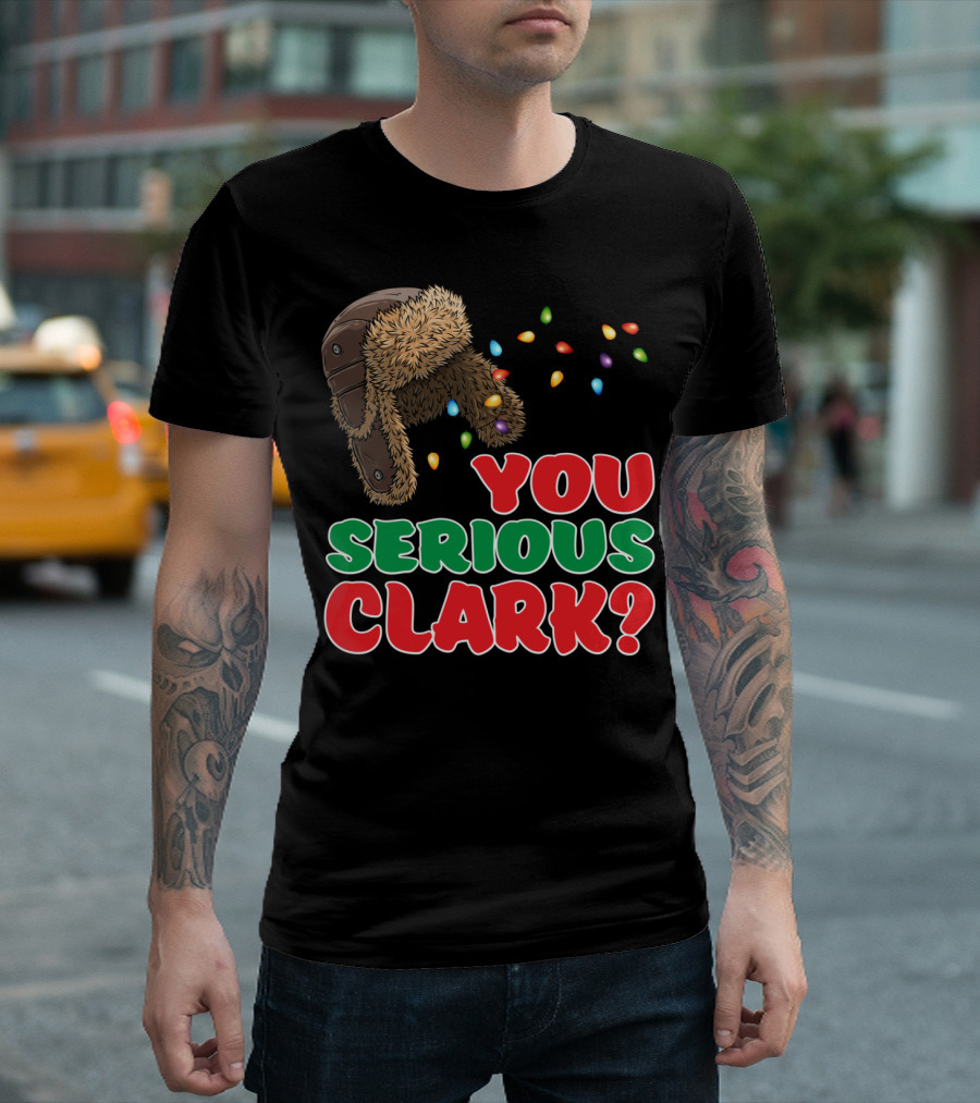 You Serious Clark Christmas Griswold Movie Fan Hat And Lights T-Shirt