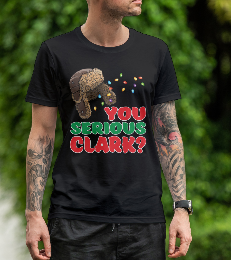 You Serious Clark Christmas Griswold Movie Fan Hat And Lights T-Shirt
