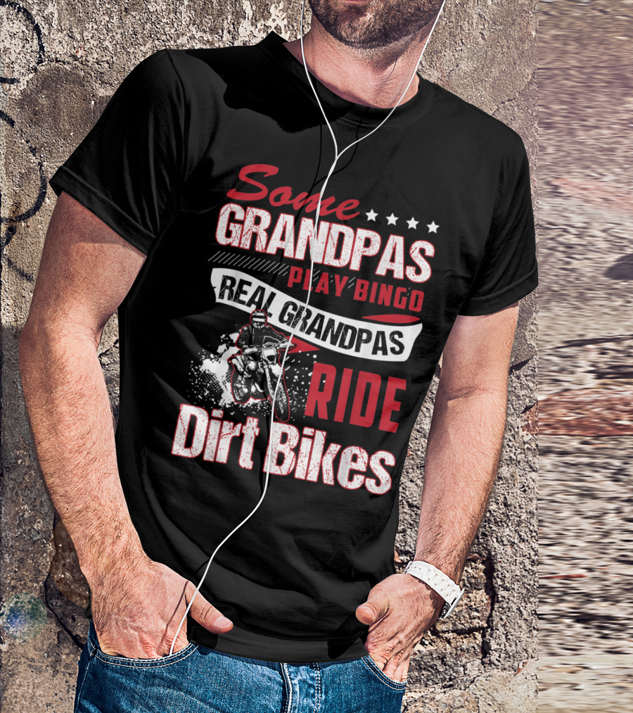 Some Grandpas Play Bingo Real Grandpas Ride Dirt Bikes T-Shirt