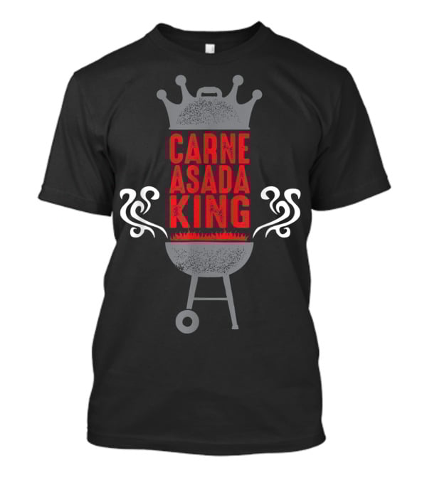 Carne Asada King BBQ Chicano Grill Funny T-Shirt