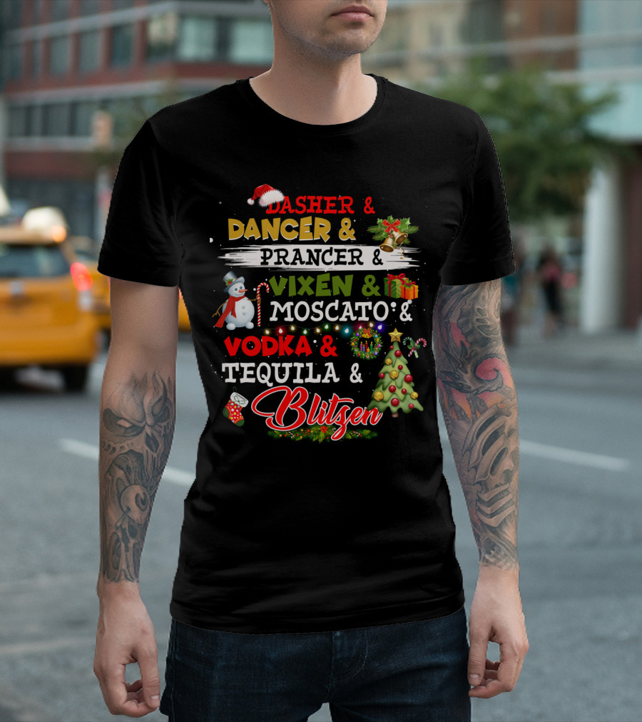Dasher Dancer Prancer Vixen Moscato Vodka Tequila Blitzen Christmas Party T-Shirt