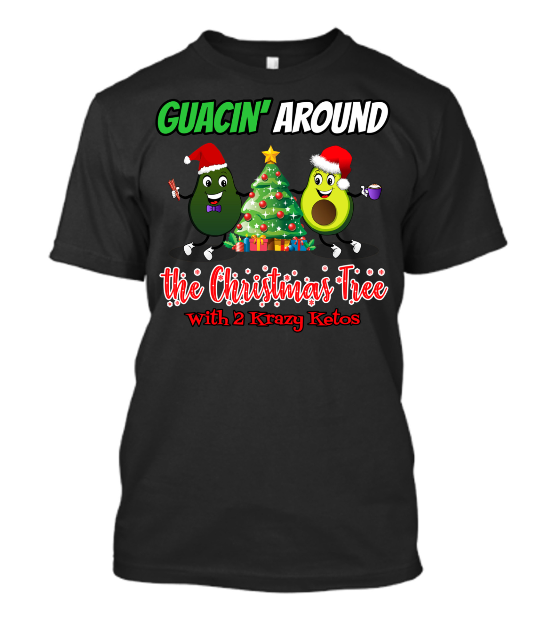 Guacin' Around The Christmas Tree With 2 Krazy Ketos T-Shirt