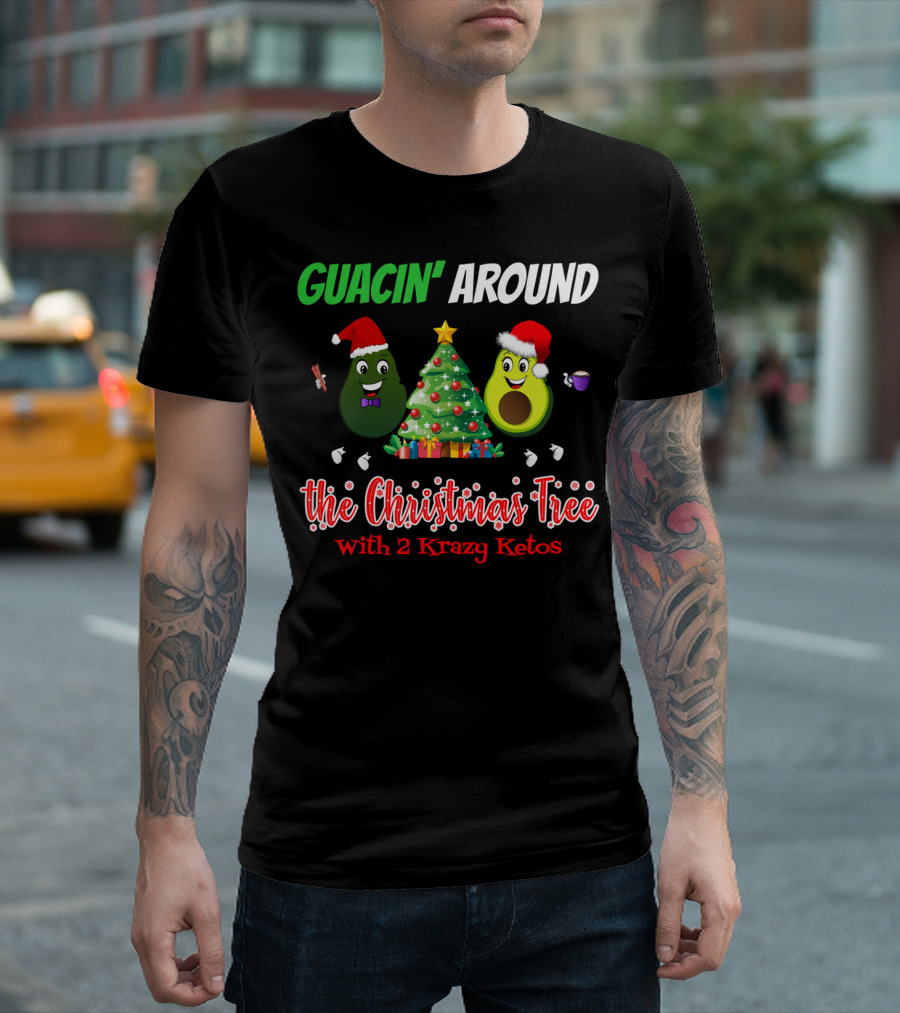 Guacin' Around the Christmas Tree with 2 Krazy Ketos T-Shirt