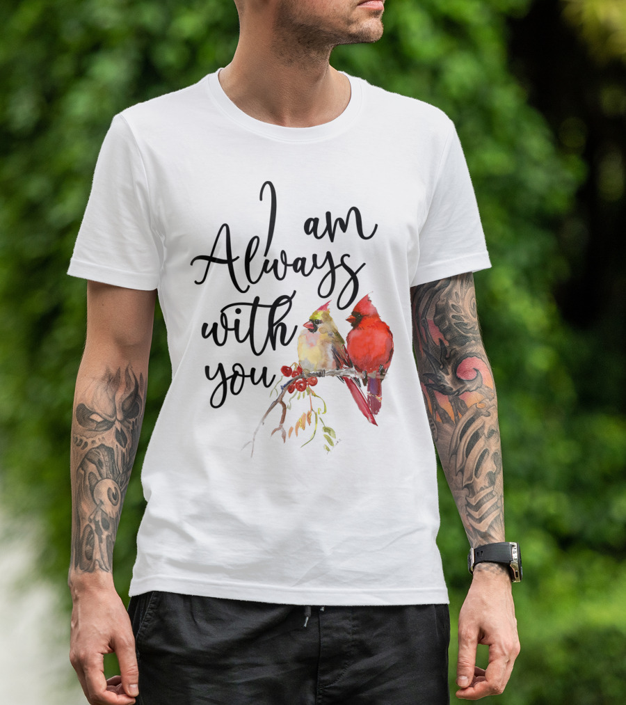 I Am Always With You Cardinal Bird Pair On Branch T-Shirt