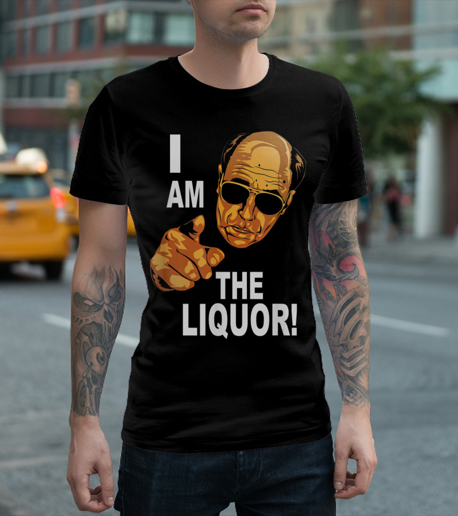 I Am The Liquor Iconic Quote Design Featuring Bold Sunglasses Character T-Shirt