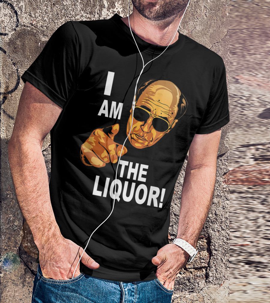 I Am The Liquor Iconic Quote Design Featuring Bold Sunglasses Character T-Shirt