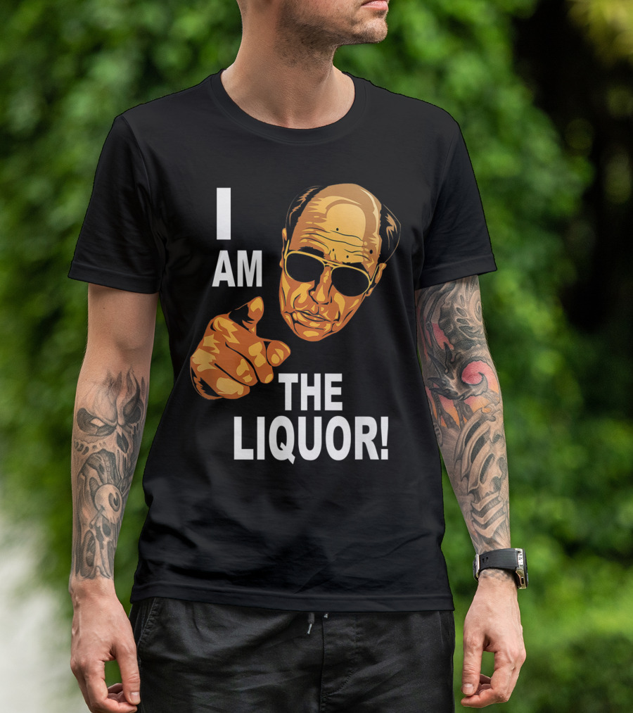 I Am The Liquor Iconic Quote Design Featuring Bold Sunglasses Character T-Shirt