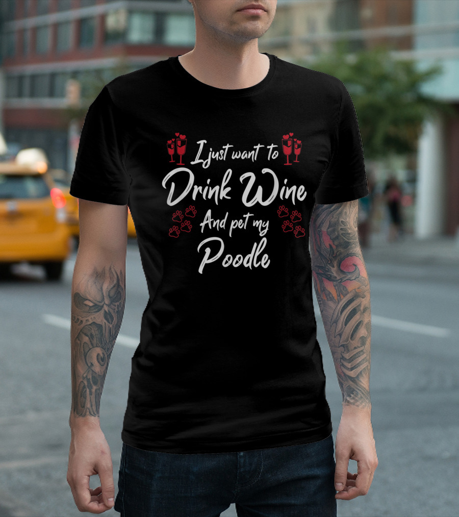 I Just Want to Drink Wine and Pet My Poodle with Red Paw Prints and Champagne Glasses T-Shirt