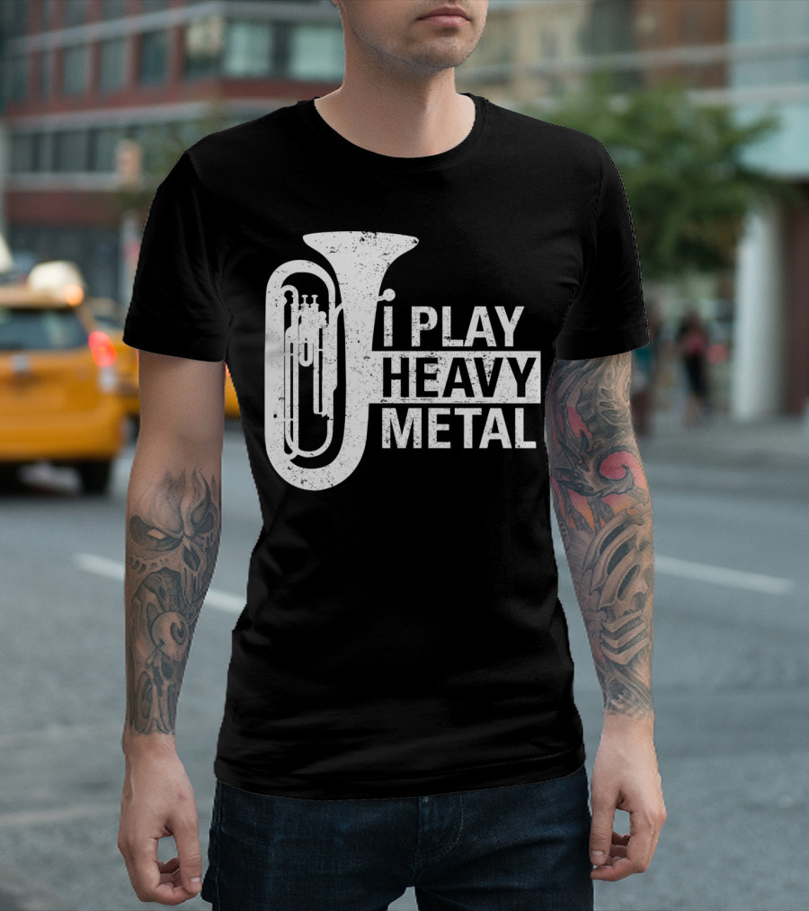 I Play Heavy Metal Tuba Marching Band Humor T-Shirt