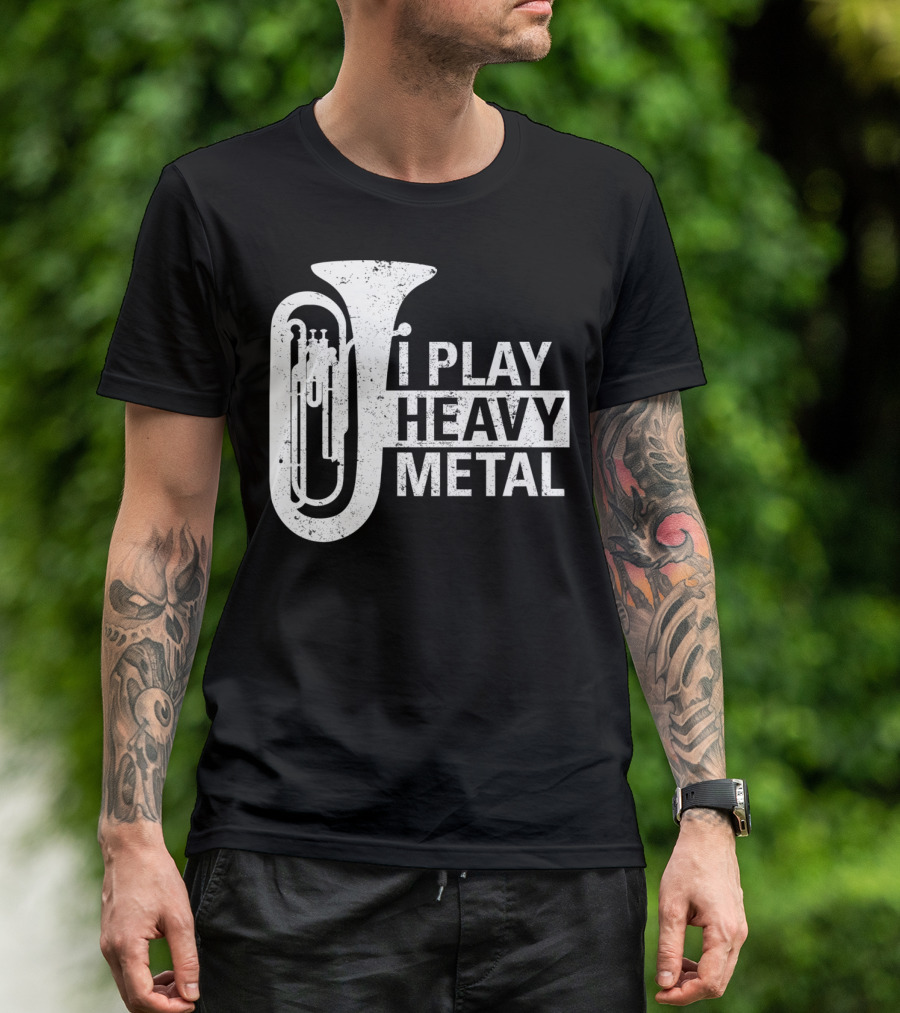 I Play Heavy Metal Tuba Marching Band Humor T-Shirt