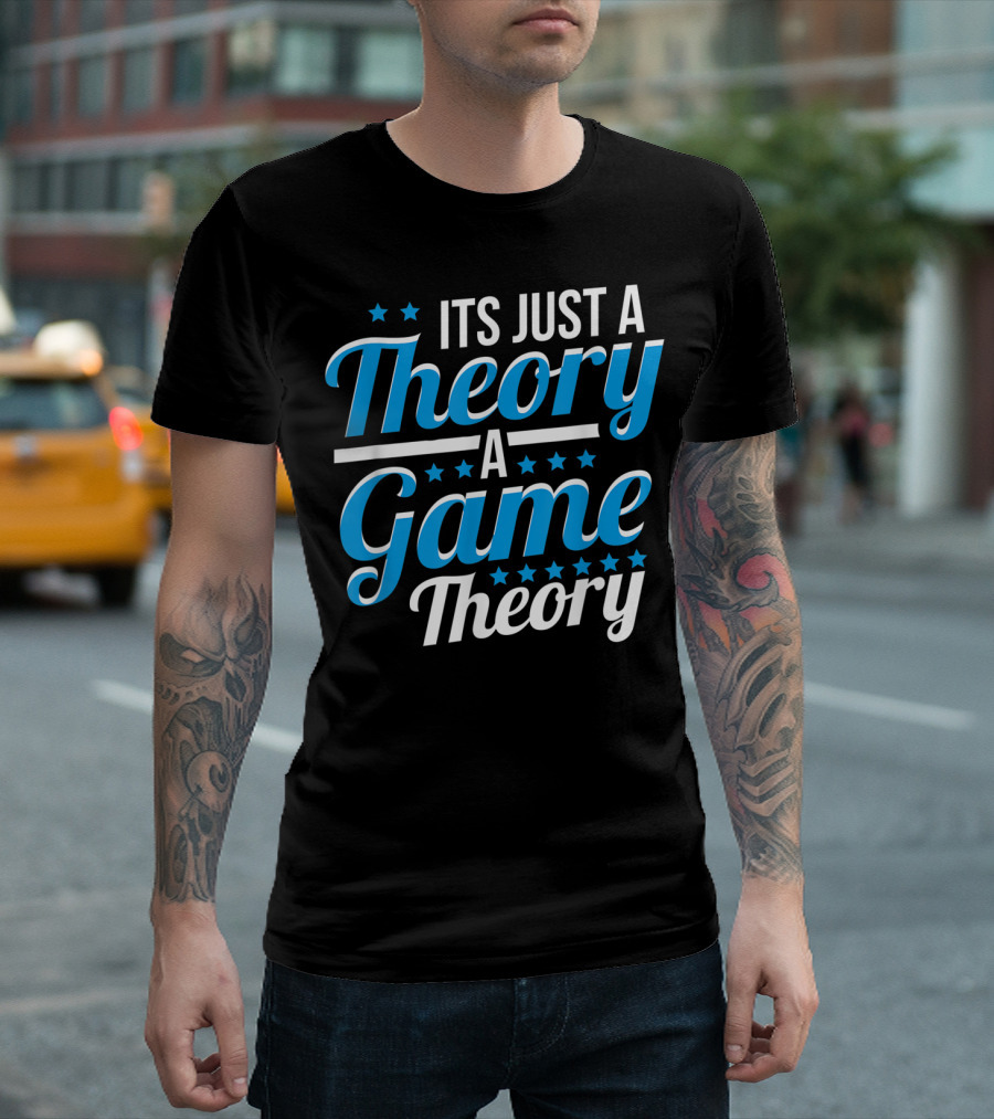 It's Just a Theory a Game Theory T-Shirt