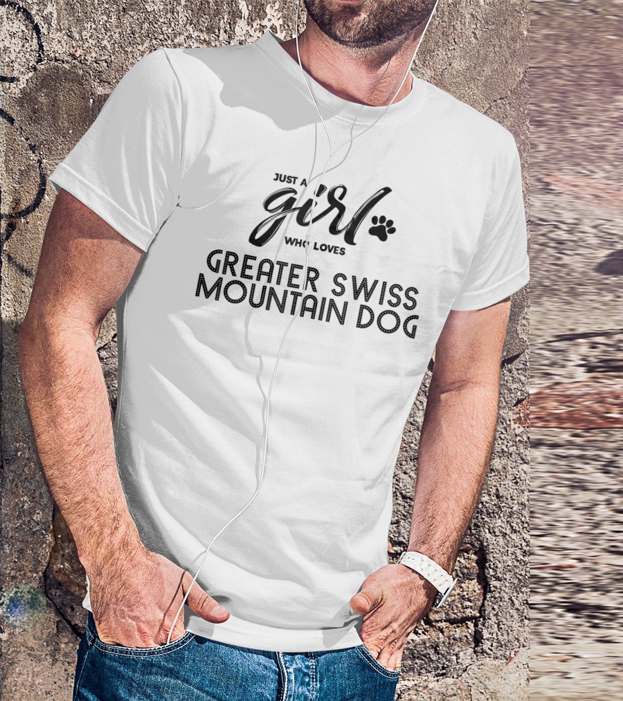 Just A Girl Who Loves Greater Swiss Mountain Dog T-Shirt