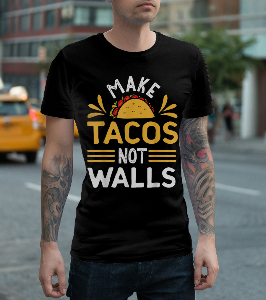 Make Tacos Not Walls Taco T-Shirt