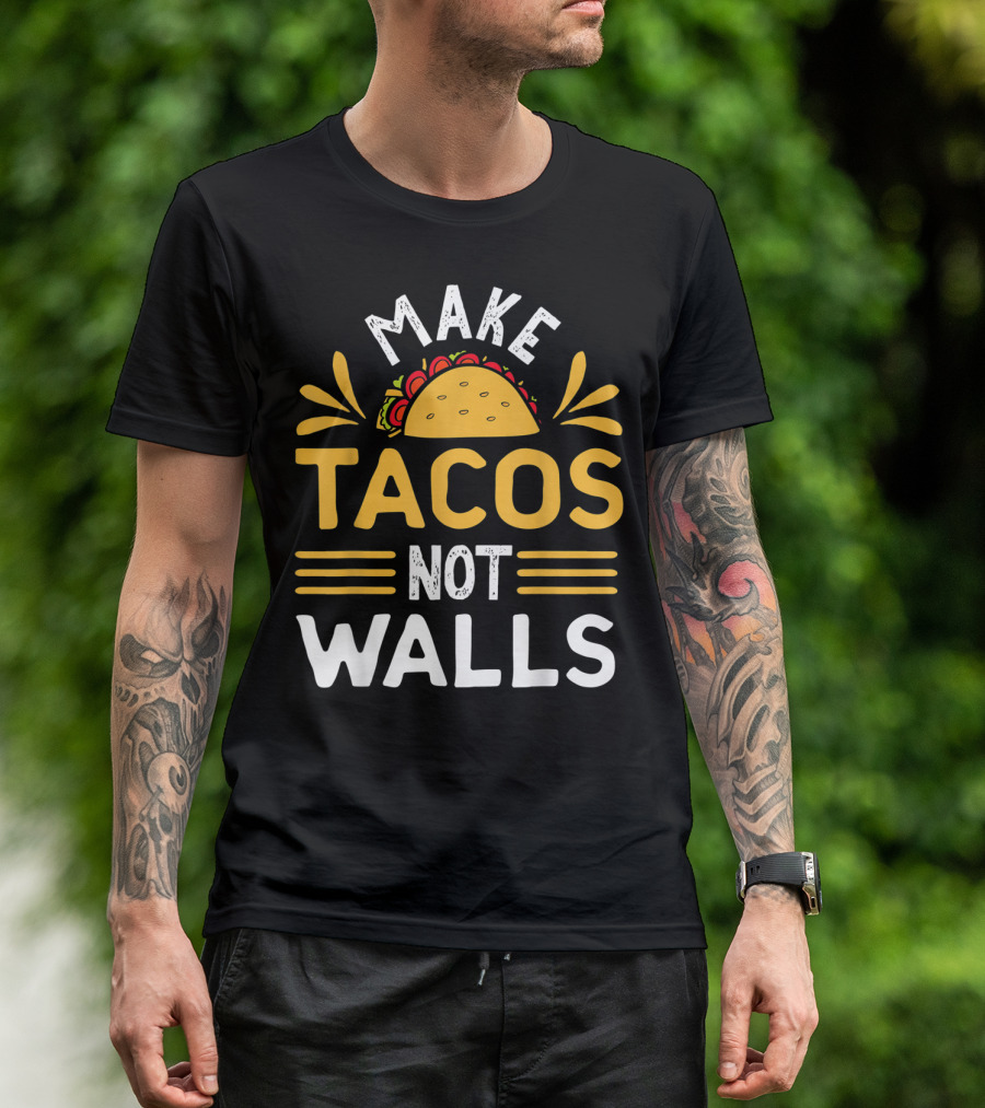 Make Tacos Not Walls Taco T-Shirt