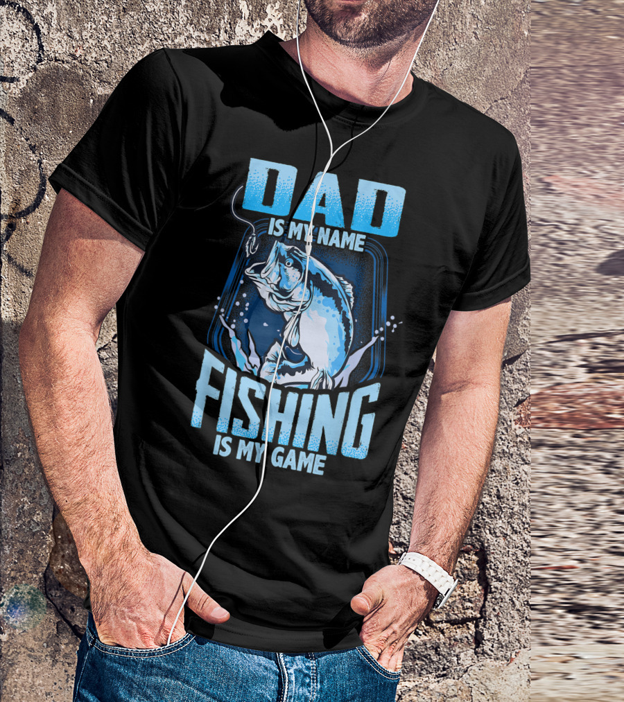 Dad Is My Name Fishing Is My Game Bass Hook Blue Splash T-Shirt