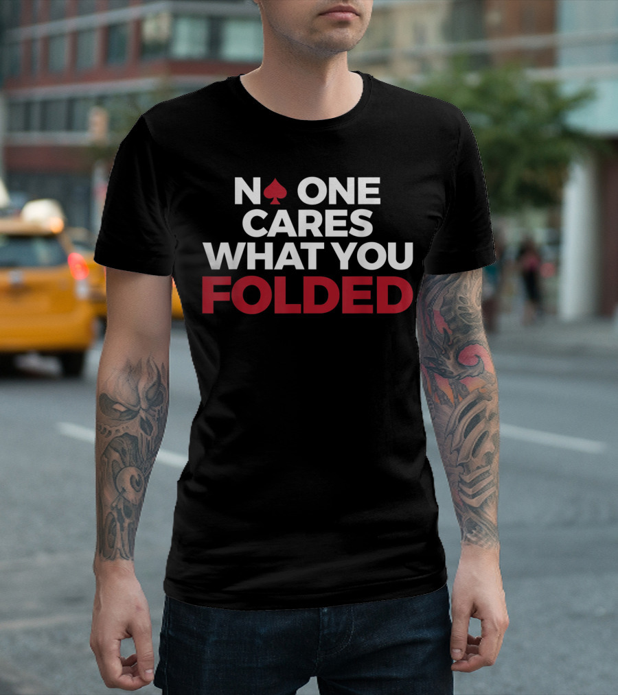 Mens Poker No One Cares What You Folded With Red Spade T-Shirt