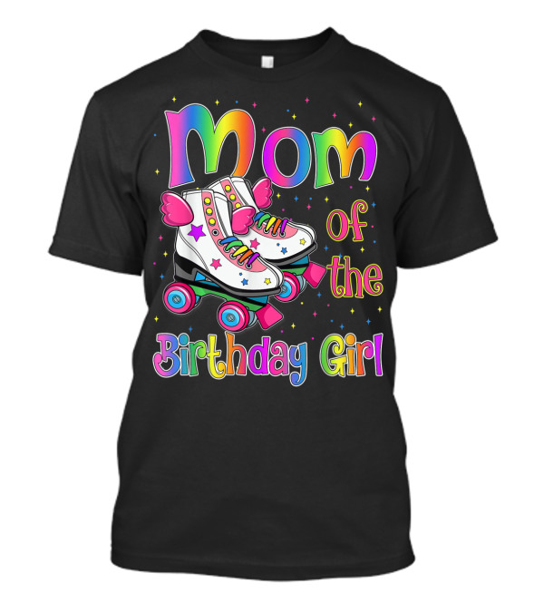 Mom Of The Birthday Girl Rolling Skate Moms Birthday Family T-Shirt
