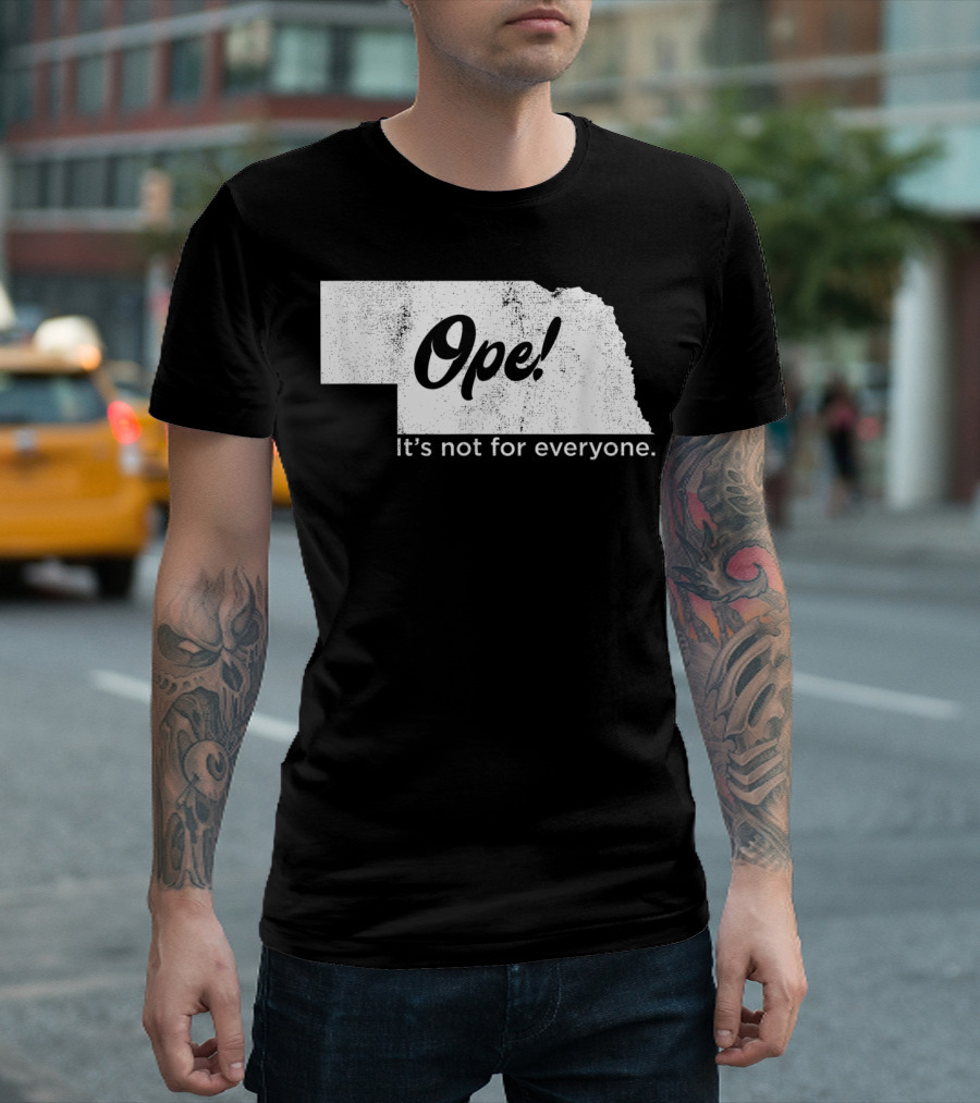 Nebraka Ope It's Not for Everyone T-Shirt
