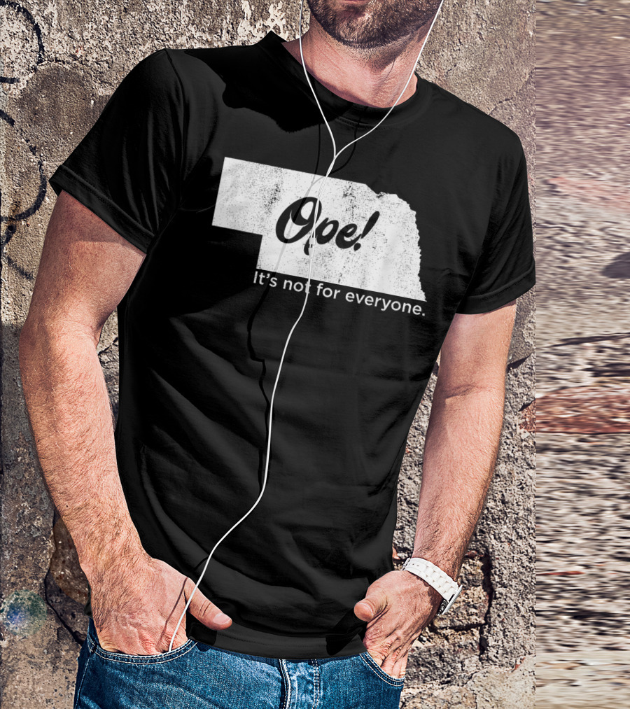Nebraka Ope It's Not For Everyone T-Shirt