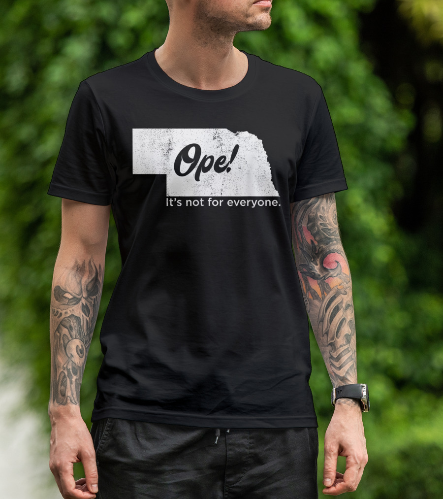 Nebraka Ope It's Not For Everyone T-Shirt