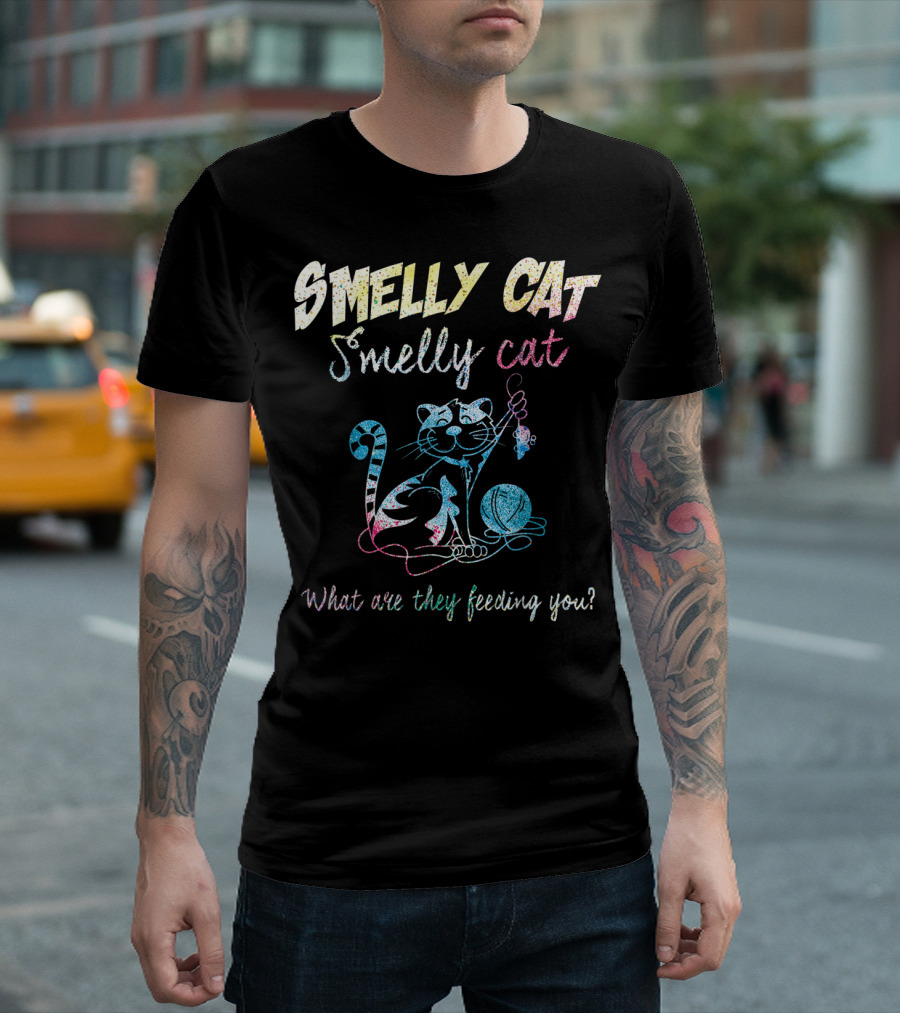 Smelly Cat Smelly Cat What Are They Feeding You Colorful Cat and Yarn T-Shirt