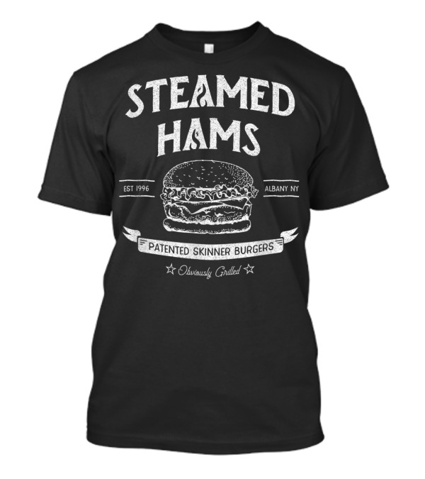 STEAMED HAMS PATENTED SKINNER BURGERS ALBANY NY OBVIOUSLY GRILLED EST 1996 T-Shirt