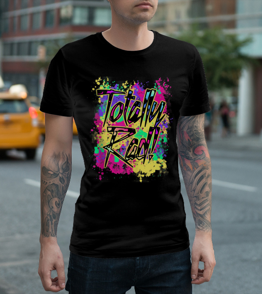 Totally Rad 80S Paint Splash 90S Color Run Neon Graffiti T-Shirt
